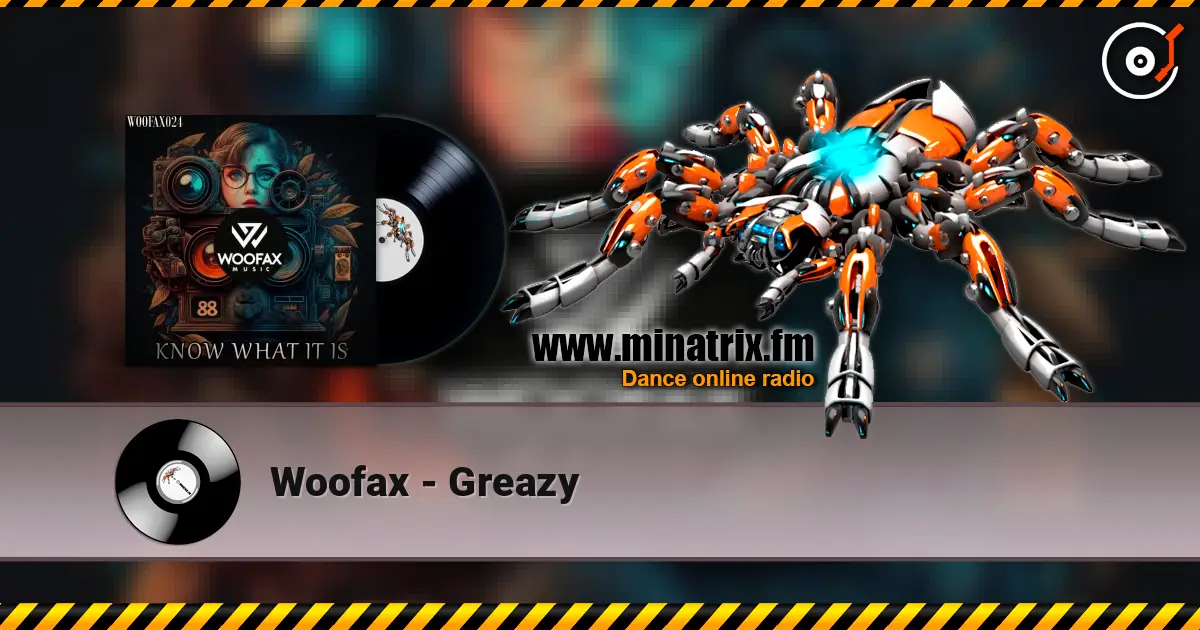 Woofax - Greazy écouter en ligne en haute qualité | Minatrix.FM