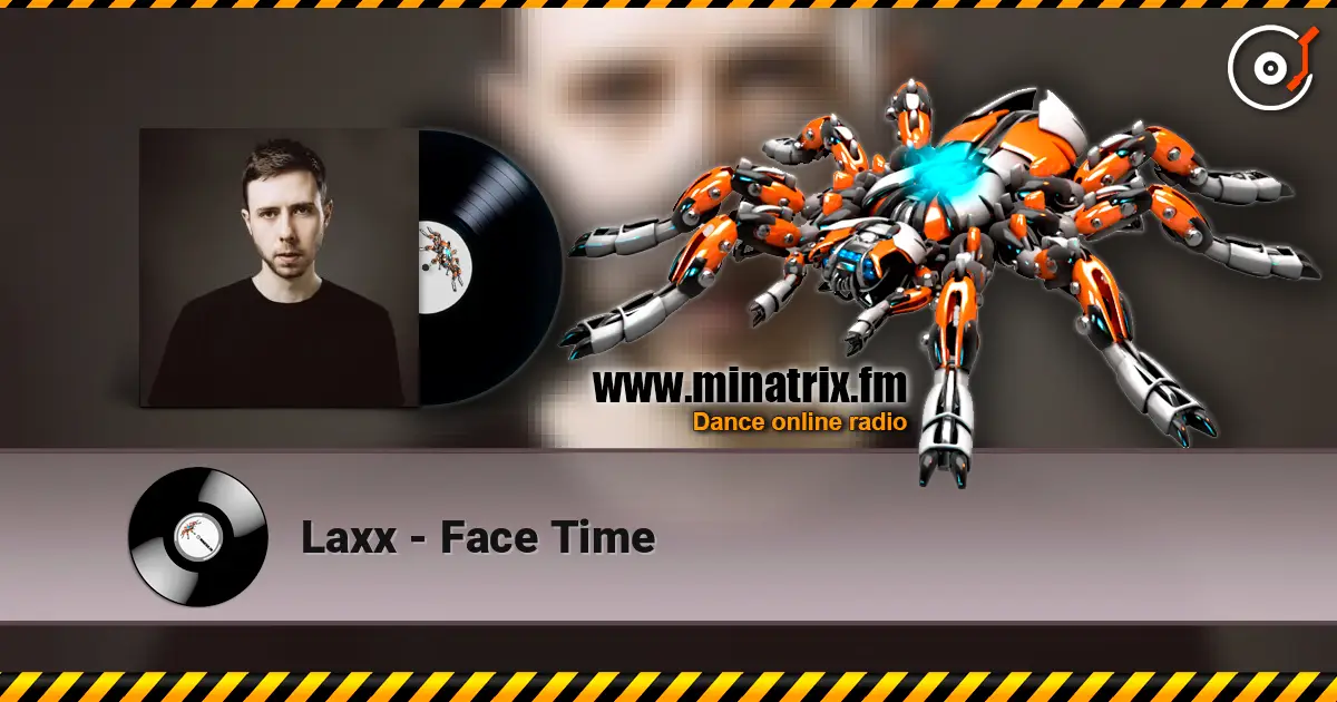 Laxx - Face Time écouter en ligne en haute qualité | Minatrix.FM