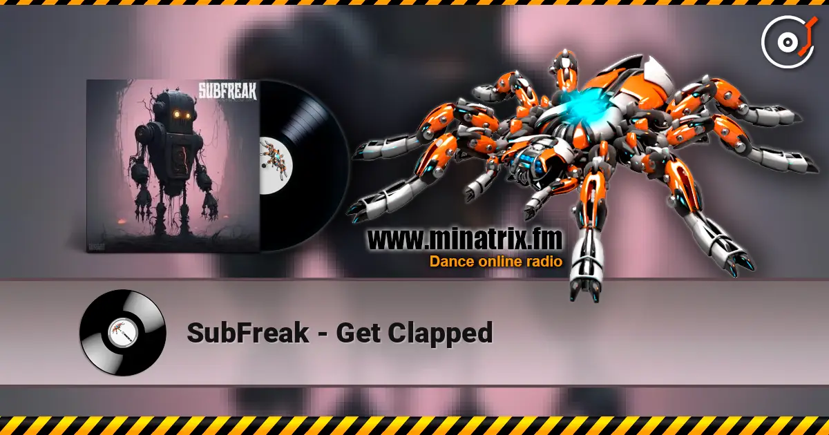 SubFreak - Get Clapped écouter en ligne en haute qualité | Minatrix.FM