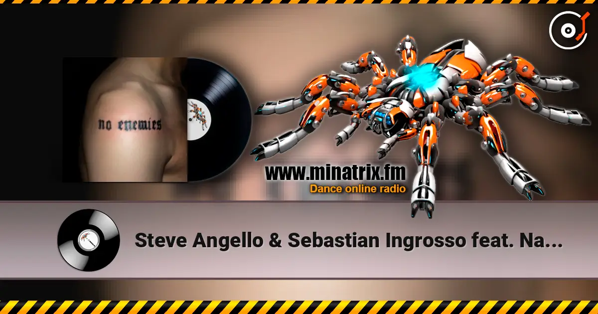 Steve Angello & Sebastian Ingrosso feat. Namasenda - No Enemies écouter en ligne en haute qualité | Minatrix.FM