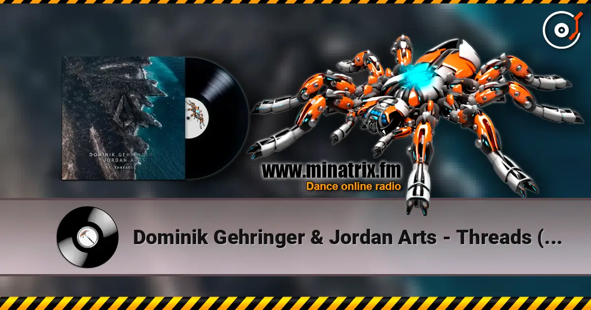 Dominik Gehringer & Jordan Arts - Threads (Extended Mix) écouter en ligne en haute qualité | Minatrix.FM