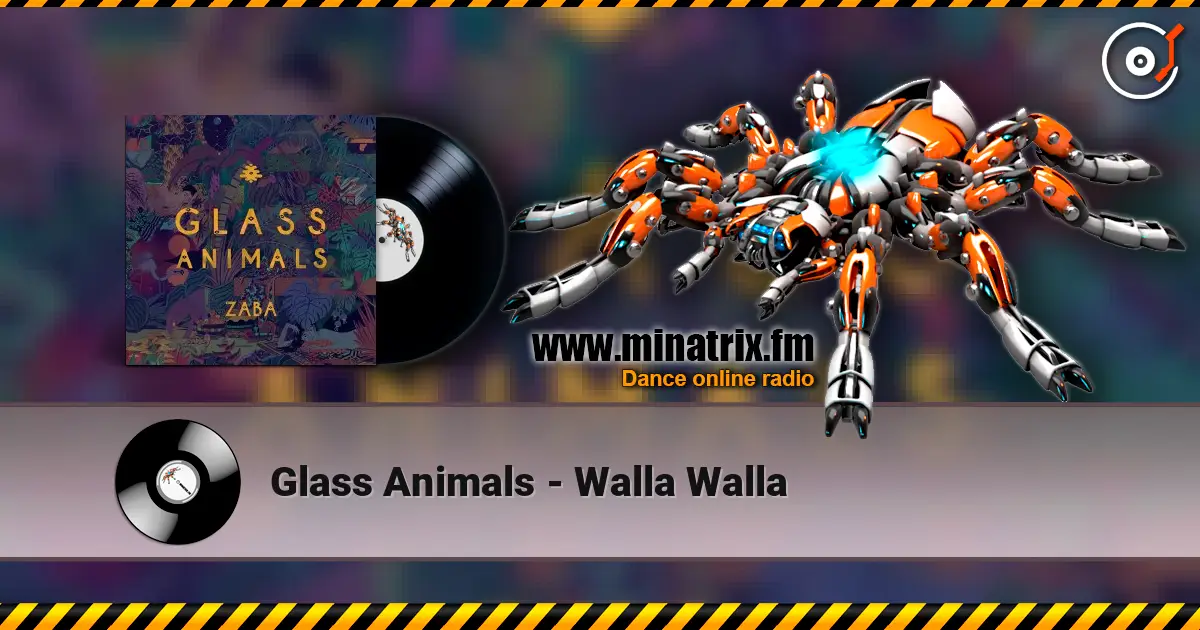 Glass Animals - Walla Walla écouter en ligne en haute qualité | Minatrix.FM