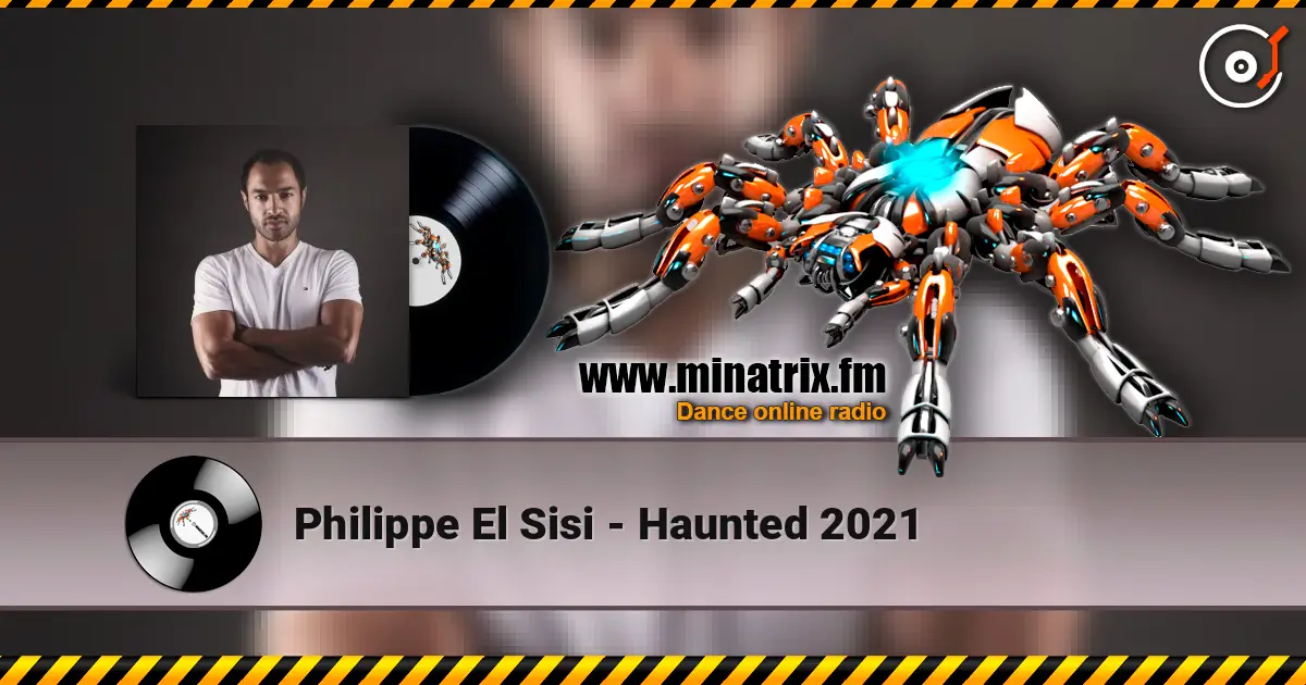 Philippe El Sisi - Haunted 2021 écouter en ligne en haute qualité | Minatrix.FM