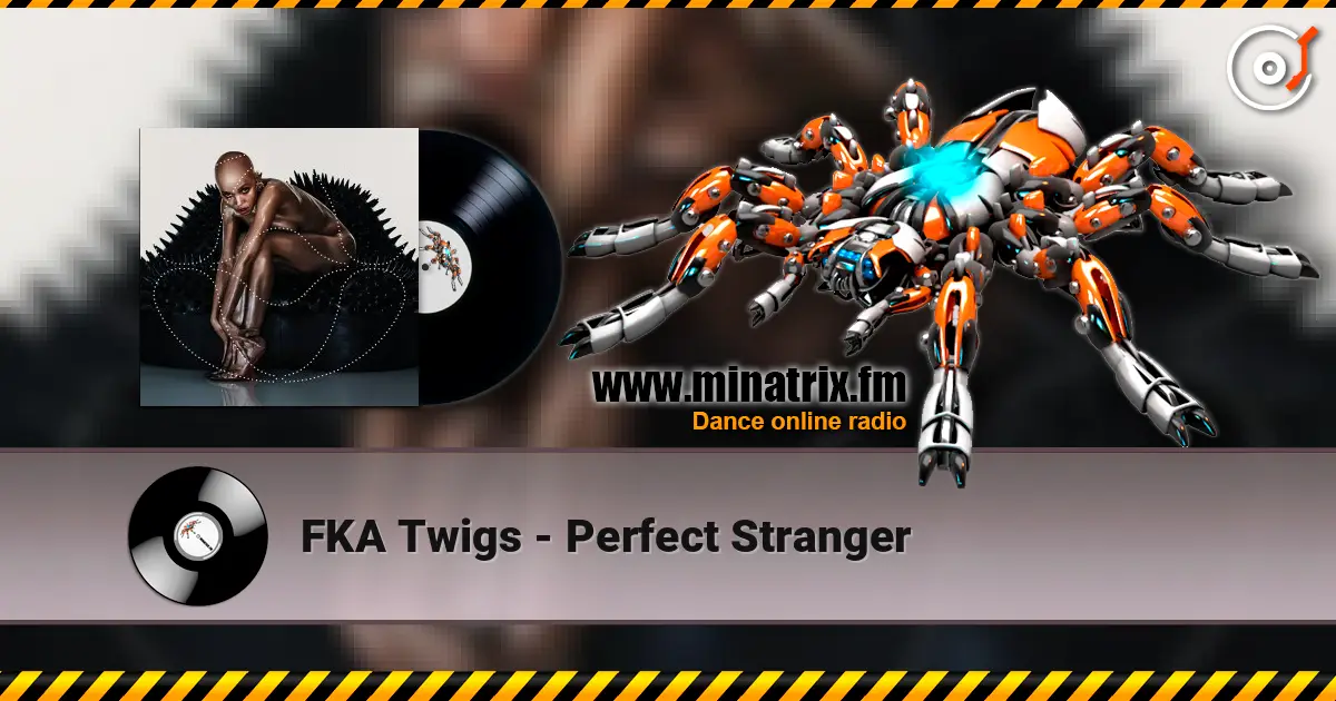 FKA Twigs - Perfect Stranger écouter en ligne en haute qualité | Minatrix.FM