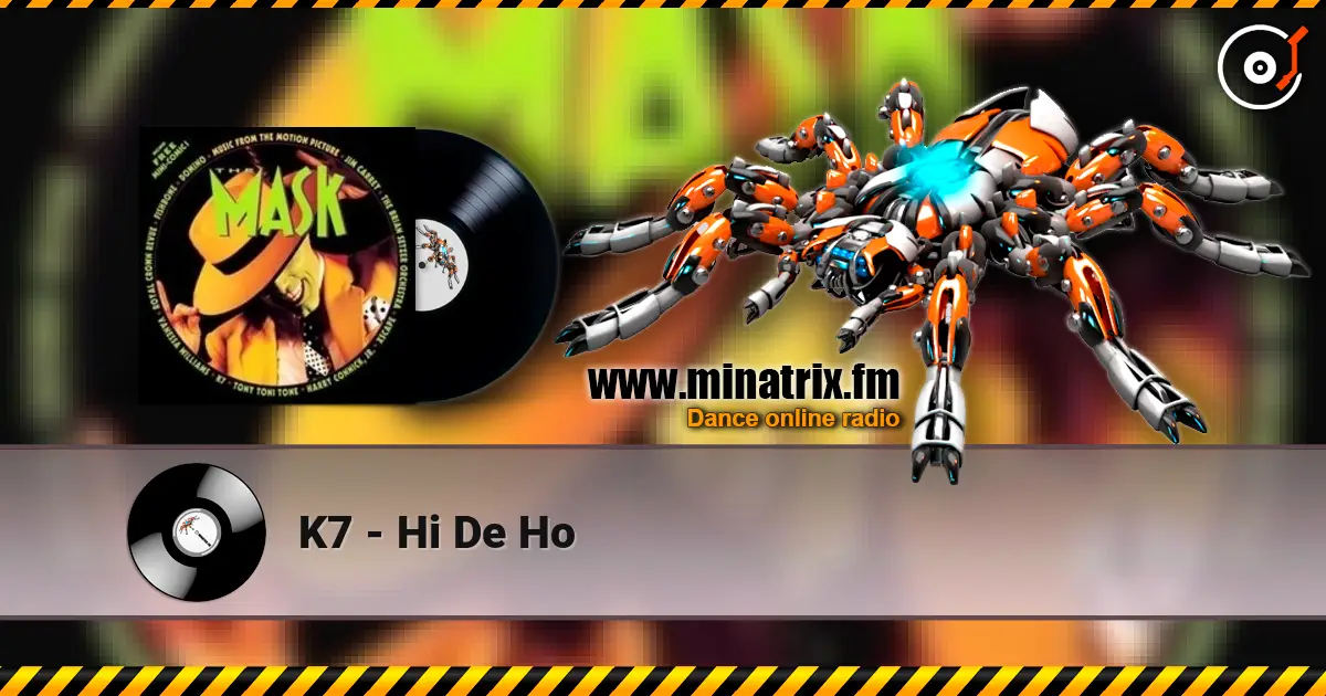 K7 - Hi De Ho écouter en ligne en haute qualité | Minatrix.FM