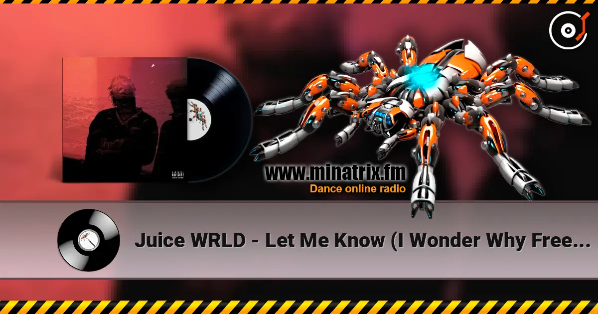 Juice WRLD - Let Me Know (I Wonder Why Freestyle) écouter en ligne en haute qualité | Minatrix.FM