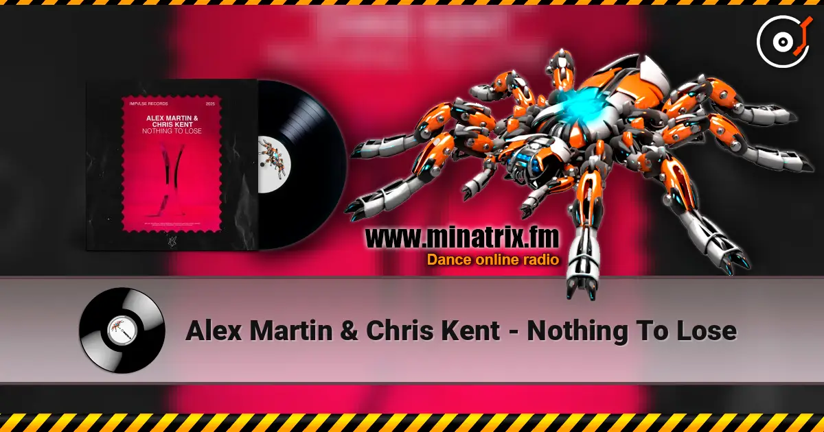 Alex Martin & Chris Kent - Nothing To Lose écouter en ligne en haute qualité | Minatrix.FM