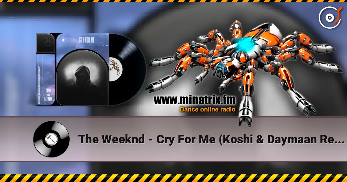 The Weeknd - Cry For Me (Koshi & Daymaan Remix) écouter en ligne en haute qualité | Minatrix.FM