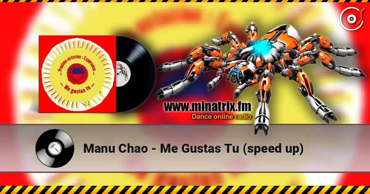 Manu Chao - Me Gustas Tu (speed up) écouter en ligne en haute qualité | Minatrix.FM