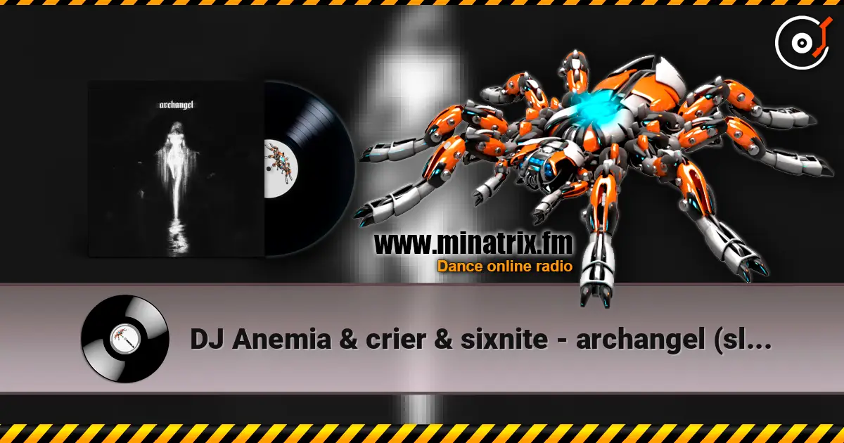 DJ Anemia & crier & sixnite - archangel (slowed) écouter en ligne en haute qualité | Minatrix.FM