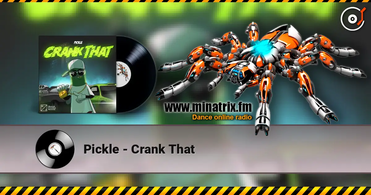 Pickle - Crank That écouter en ligne en haute qualité | Minatrix.FM