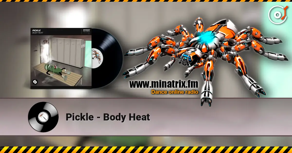 Pickle - Body Heat écouter en ligne en haute qualité | Minatrix.FM