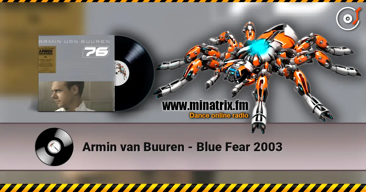 Armin van Buuren - Blue Fear 2003 écouter en ligne en haute qualité | Minatrix.FM