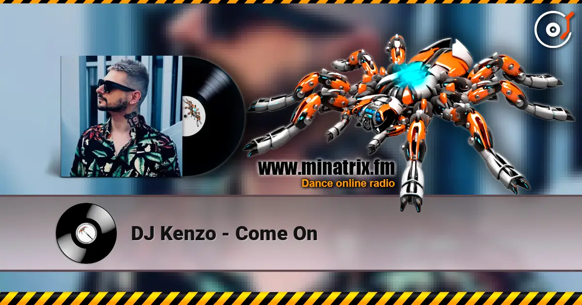 DJ Kenzo - Come On écouter en ligne en haute qualité | Minatrix.FM