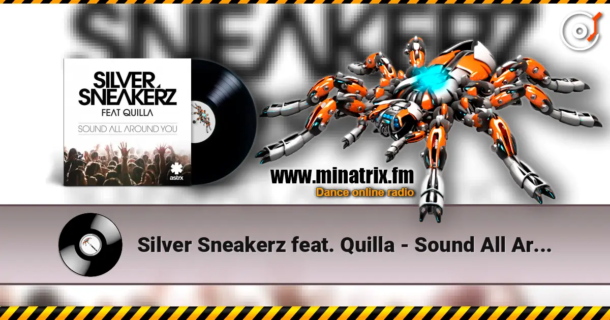 Silver Sneakerz feat. Quilla - Sound All Around You écouter en ligne en haute qualité | Minatrix.FM
