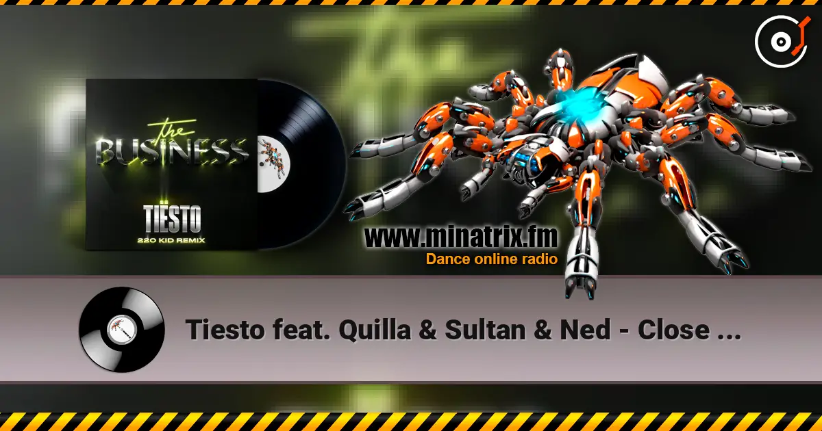 Tiesto feat. Quilla & Sultan & Ned - Close To Me écouter en ligne en haute qualité | Minatrix.FM