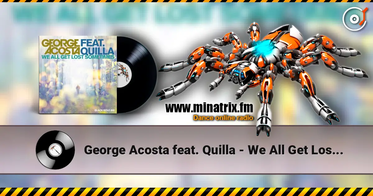 George Acosta feat. Quilla - We All Get Lost Sometimes écouter en ligne en haute qualité | Minatrix.FM