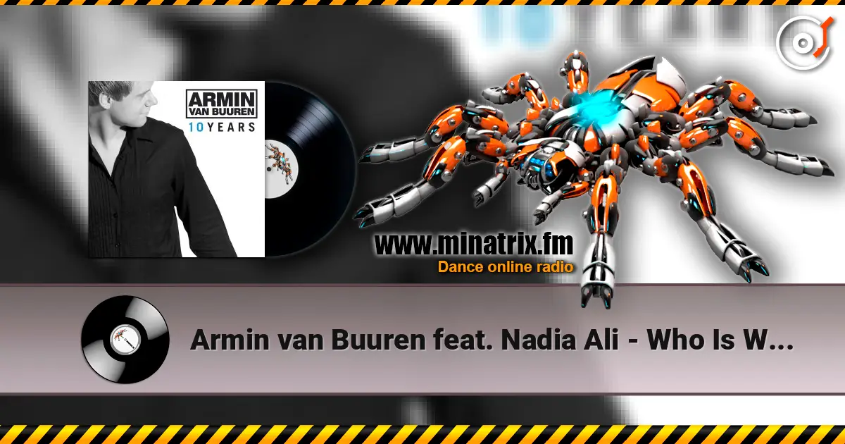Armin van Buuren feat. Nadia Ali - Who Is Watching (Remix) écouter en ligne en haute qualité | Minatrix.FM