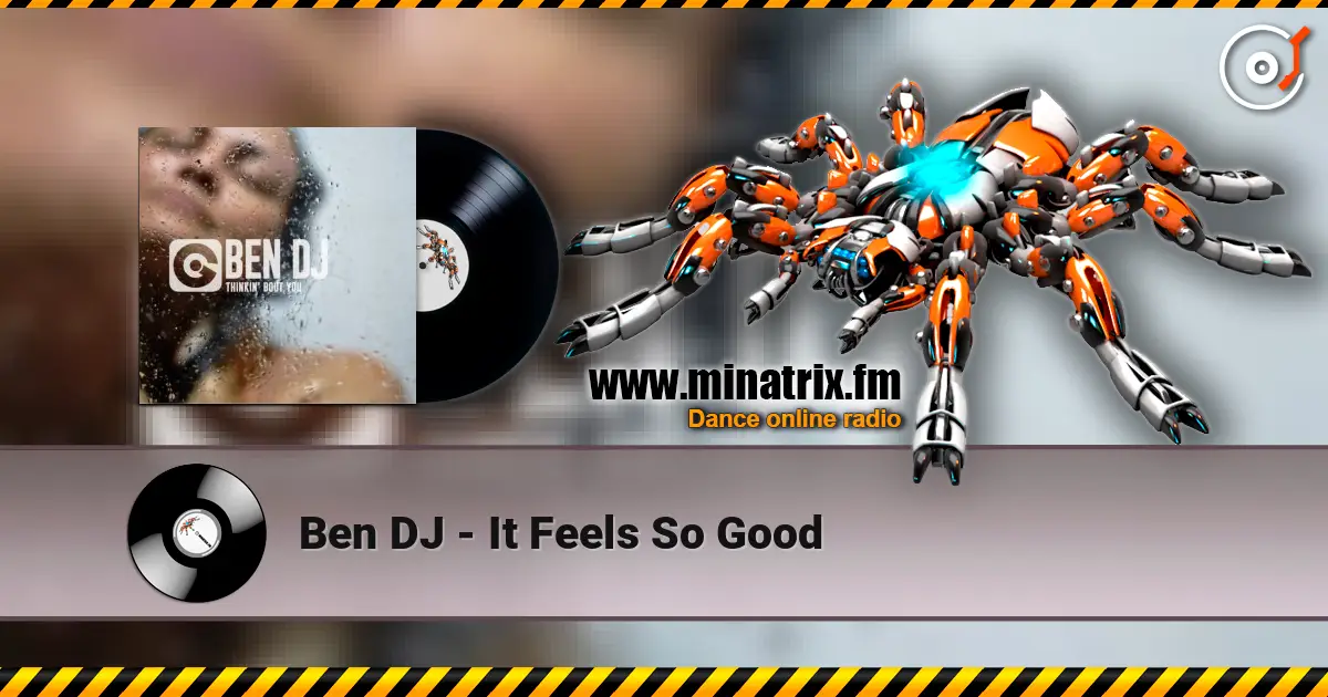 Ben DJ - It Feels So Good écouter en ligne en haute qualité | Minatrix.FM
