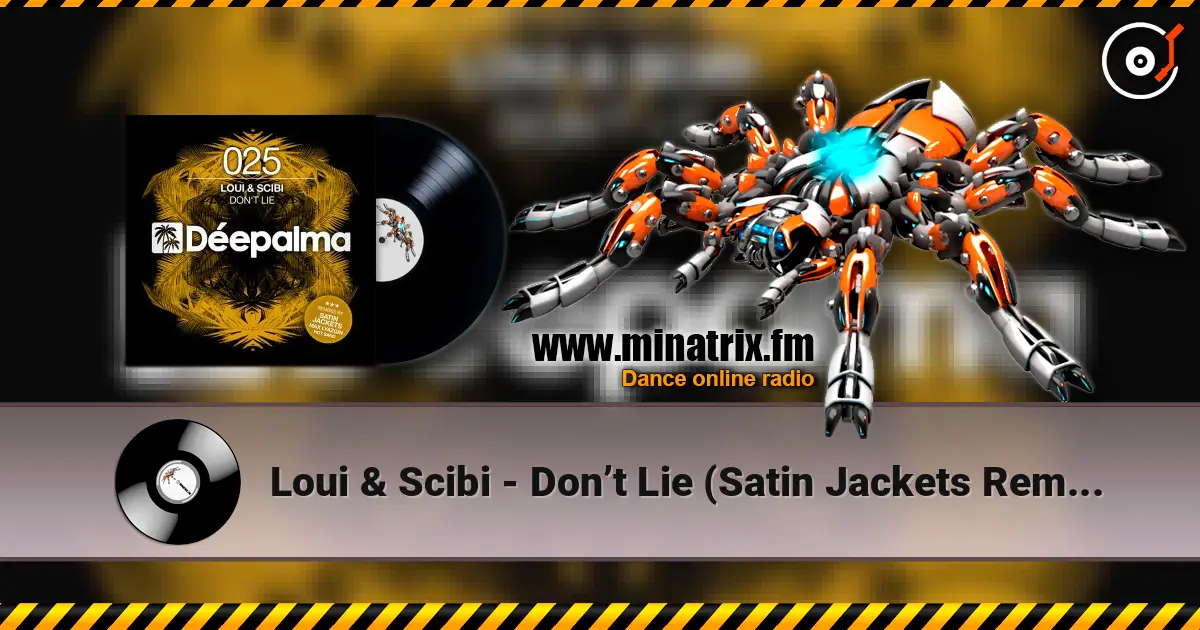 Loui & Scibi - Don’t Lie (Satin Jackets Remix) écouter en ligne en haute qualité | Minatrix.FM
