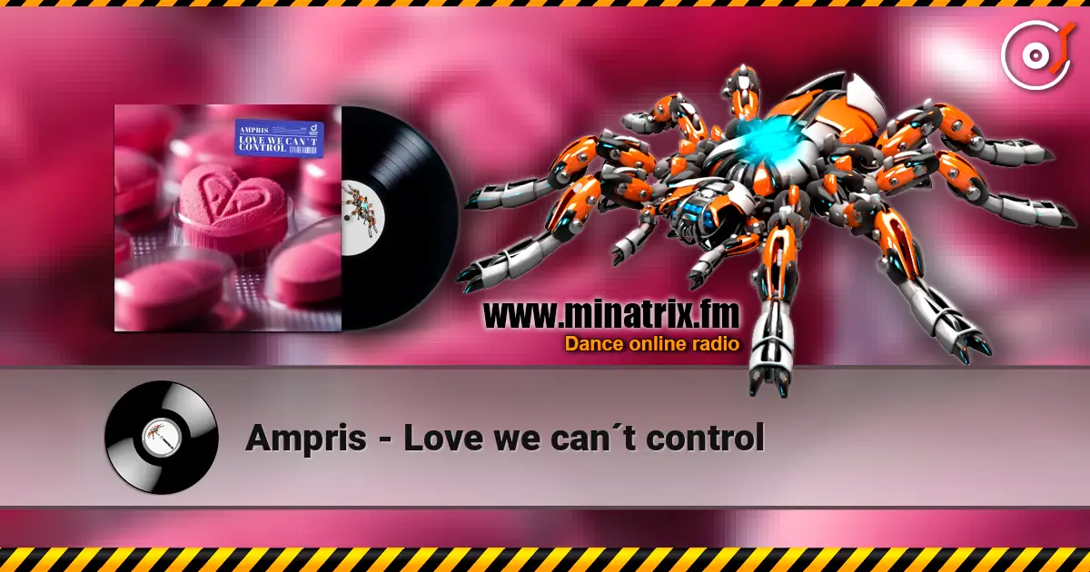 Ampris - Love we can´t control écouter en ligne en haute qualité | Minatrix.FM