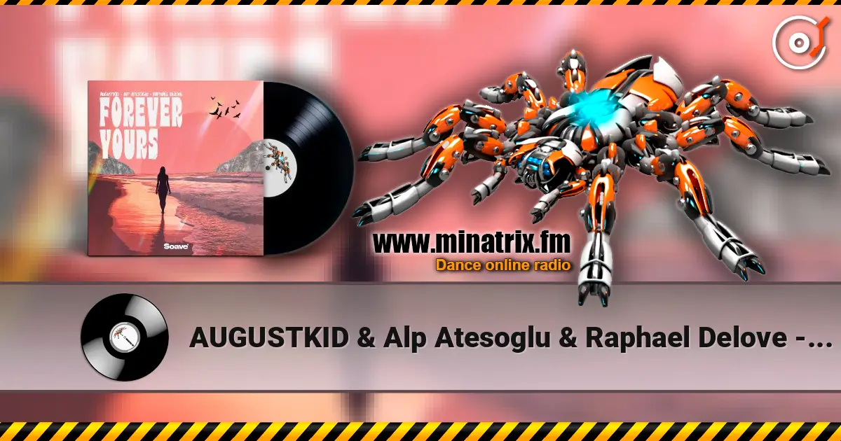 AUGUSTKID & Alp Atesoglu & Raphael Delove - Forever Yours écouter en ligne en haute qualité | Minatrix.FM