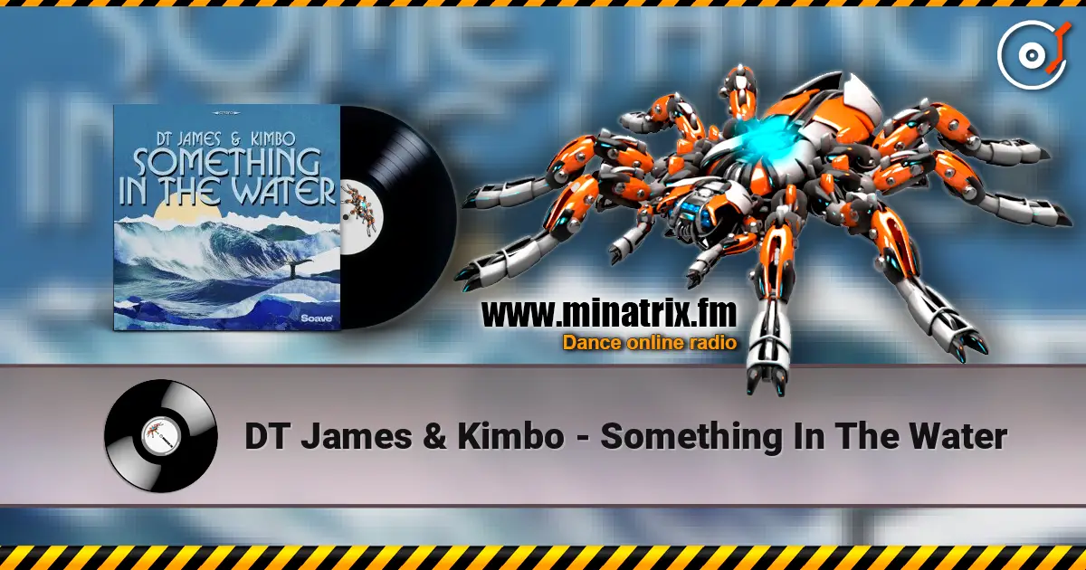 DT James & Kimbo - Something In The Water écouter en ligne en haute qualité | Minatrix.FM