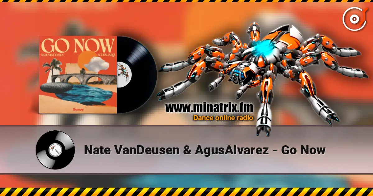 Nate VanDeusen & AgusAlvarez - Go Now écouter en ligne en haute qualité | Minatrix.FM