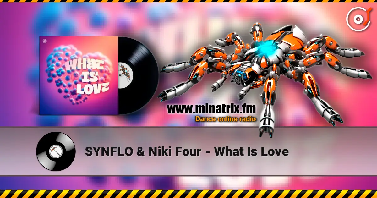SYNFLO & Niki Four - What Is Love écouter en ligne en haute qualité | Minatrix.FM