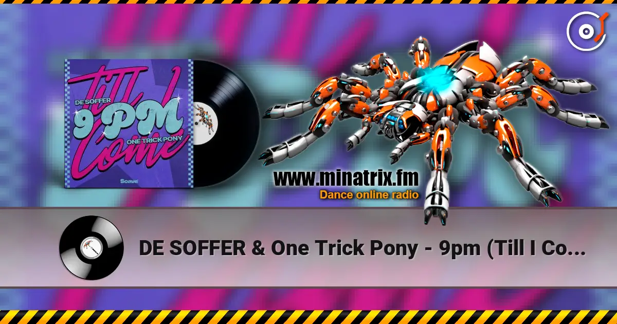 DE SOFFER & One Trick Pony - 9pm (Till I Come) écouter en ligne en haute qualité | Minatrix.FM