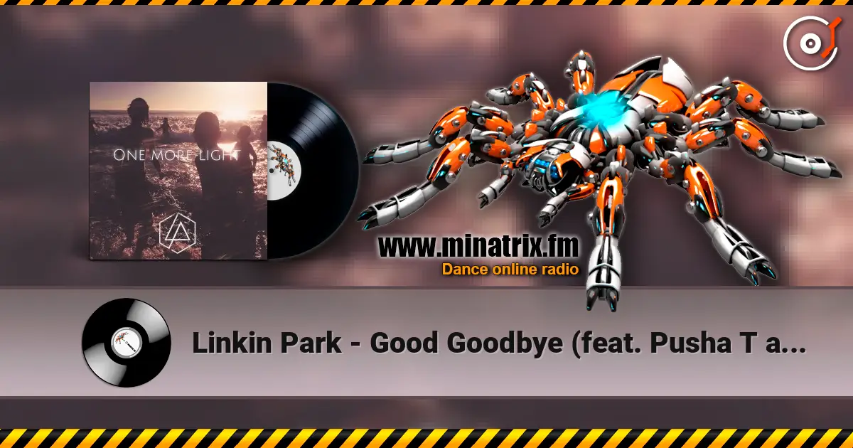 Linkin Park - Good Goodbye (feat. Pusha T and Stormzy) écouter en ligne en haute qualité | Minatrix.FM