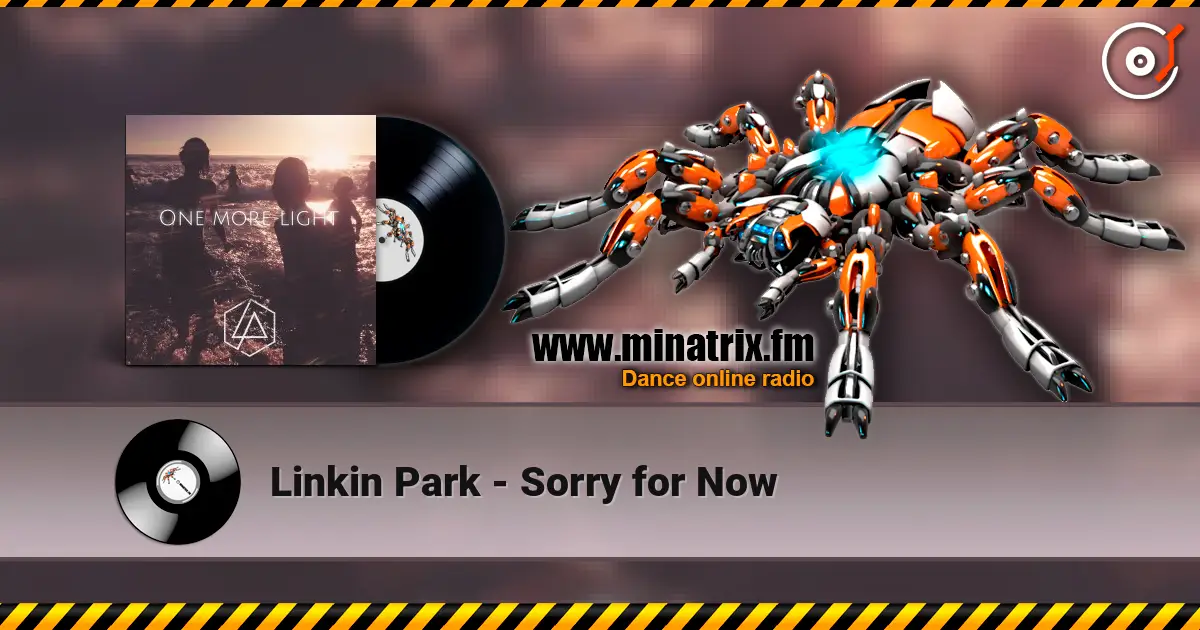Linkin Park - Sorry for Now écouter en ligne en haute qualité | Minatrix.FM