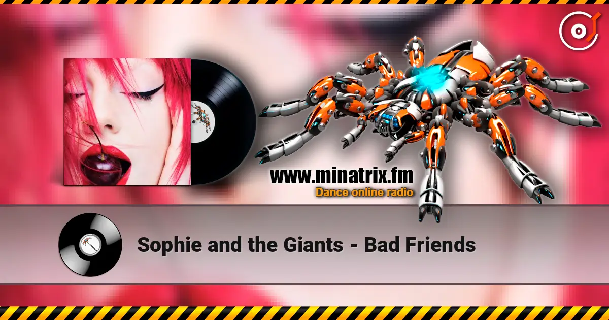 Sophie and the Giants - Bad Friends écouter en ligne en haute qualité | Minatrix.FM