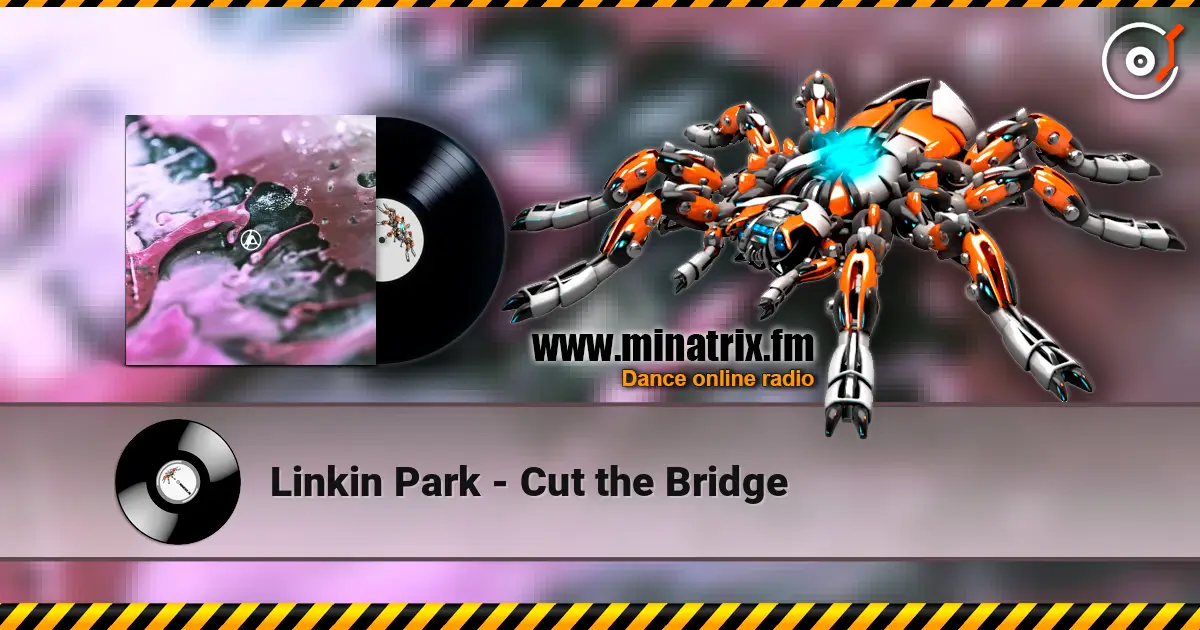 Linkin Park - Cut the Bridge écouter en ligne en haute qualité | Minatrix.FM