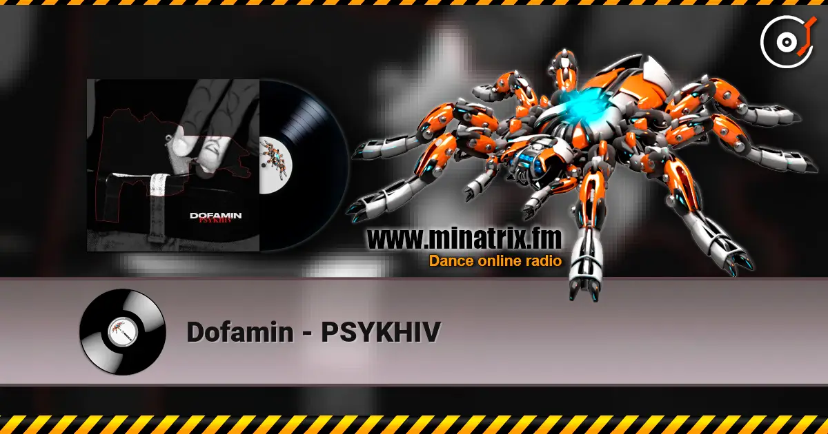 Dofamin - PSYKHIV écouter en ligne en haute qualité | Minatrix.FM