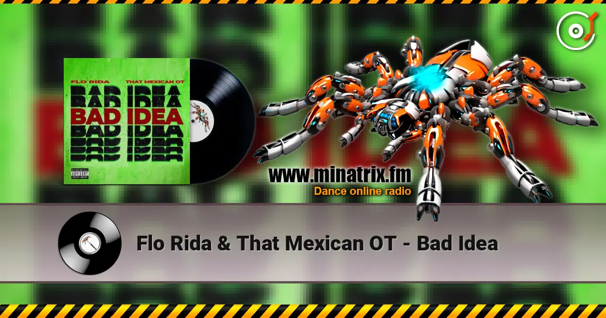 Flo Rida & That Mexican OT - Bad Idea écouter en ligne en haute qualité | Minatrix.FM
