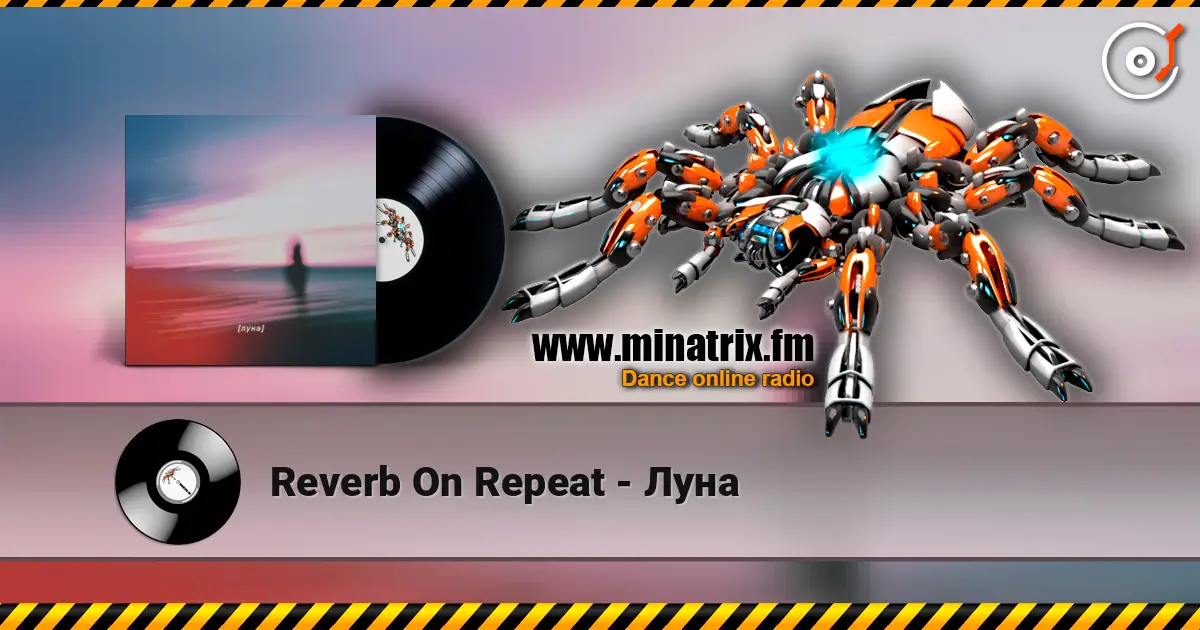 Reverb On Repeat - Луна écouter en ligne en haute qualité | Minatrix.FM