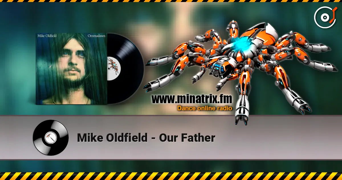 Mike Oldfield - Our Father écouter en ligne en haute qualité | Minatrix.FM