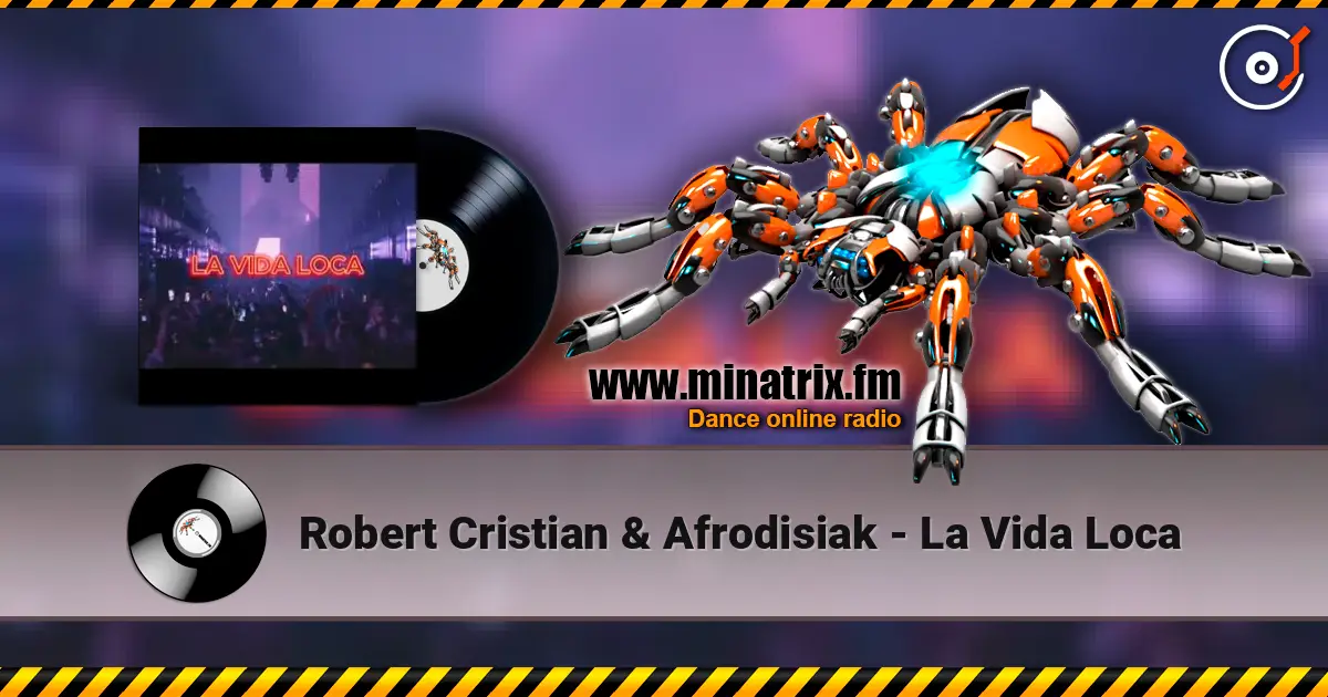 Robert Cristian & Afrodisiak - La Vida Loca écouter en ligne en haute qualité | Minatrix.FM