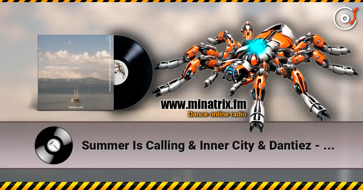 Summer Is Calling & Inner City & Dantiez - Good Life (feat. Kevin Saunderson) écouter en ligne en haute qualité | Minatrix.FM