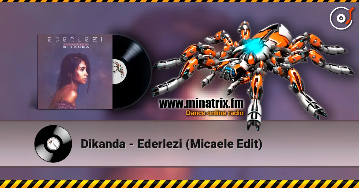 Dikanda - Ederlezi (Micaele Edit) écouter en ligne en haute qualité | Minatrix.FM