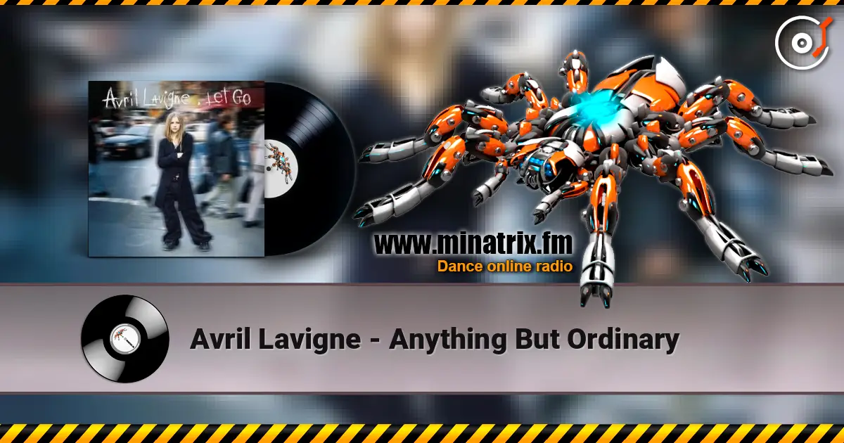 Avril Lavigne - Anything But Ordinary écouter en ligne en haute qualité | Minatrix.FM