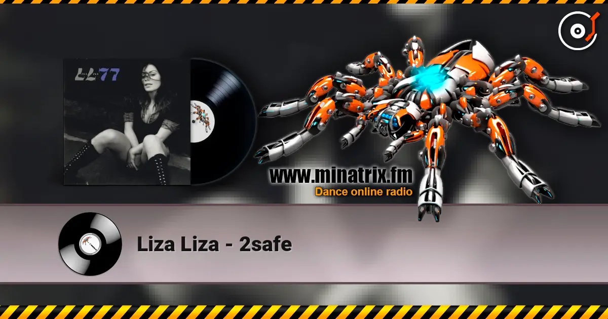Liza Liza - 2safe écouter en ligne en haute qualité | Minatrix.FM