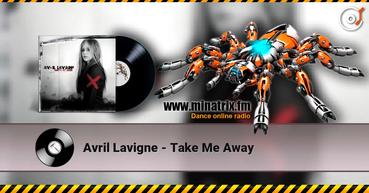 Avril Lavigne - Take Me Away écouter en ligne en haute qualité | Minatrix.FM