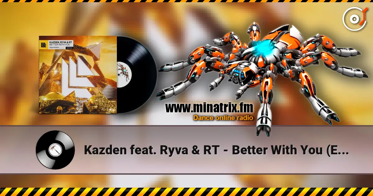 Kazden feat. Ryva & RT - Better With You (Extended Mix) écouter en ligne en haute qualité | Minatrix.FM