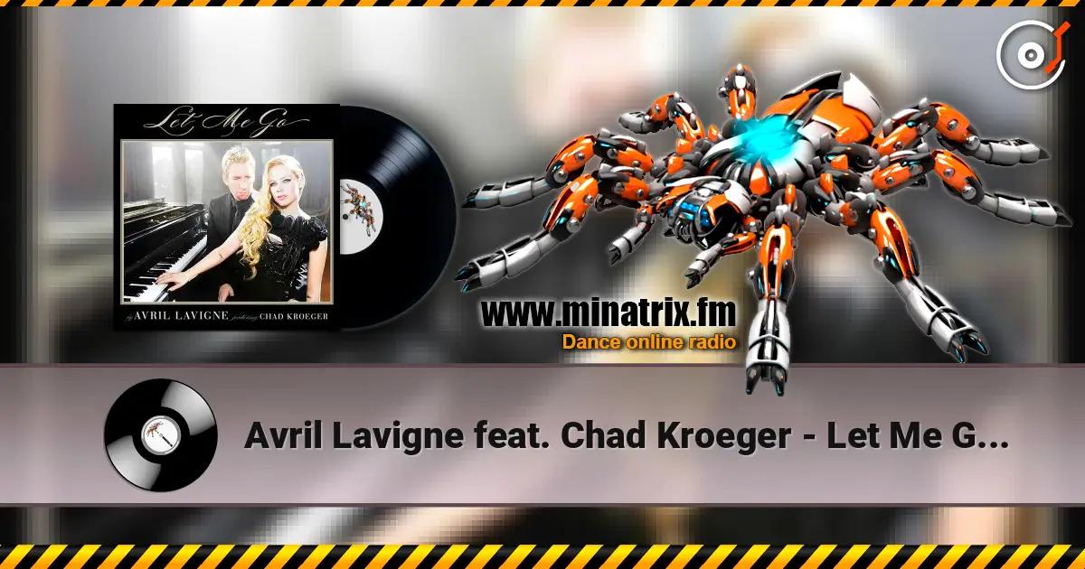 Avril Lavigne feat. Chad Kroeger - Let Me Go (Album Verson) écouter en ligne en haute qualité | Minatrix.FM