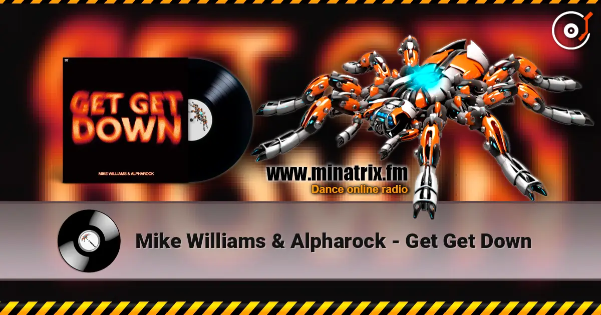 Mike Williams & Alpharock - Get Get Down écouter en ligne en haute qualité | Minatrix.FM