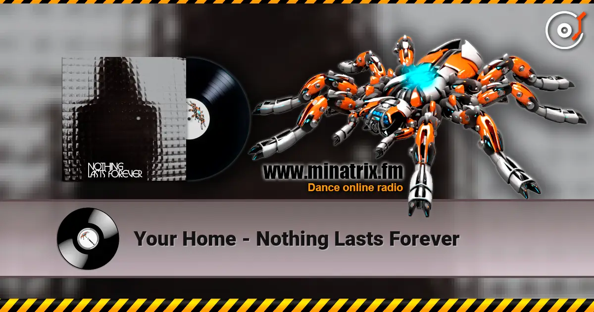Your Home - Nothing Lasts Forever écouter en ligne en haute qualité | Minatrix.FM