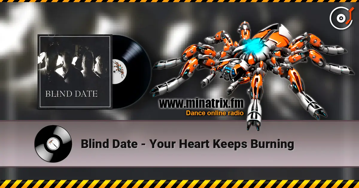 Blind Date - Your Heart Keeps Burning écouter en ligne en haute qualité | Minatrix.FM
