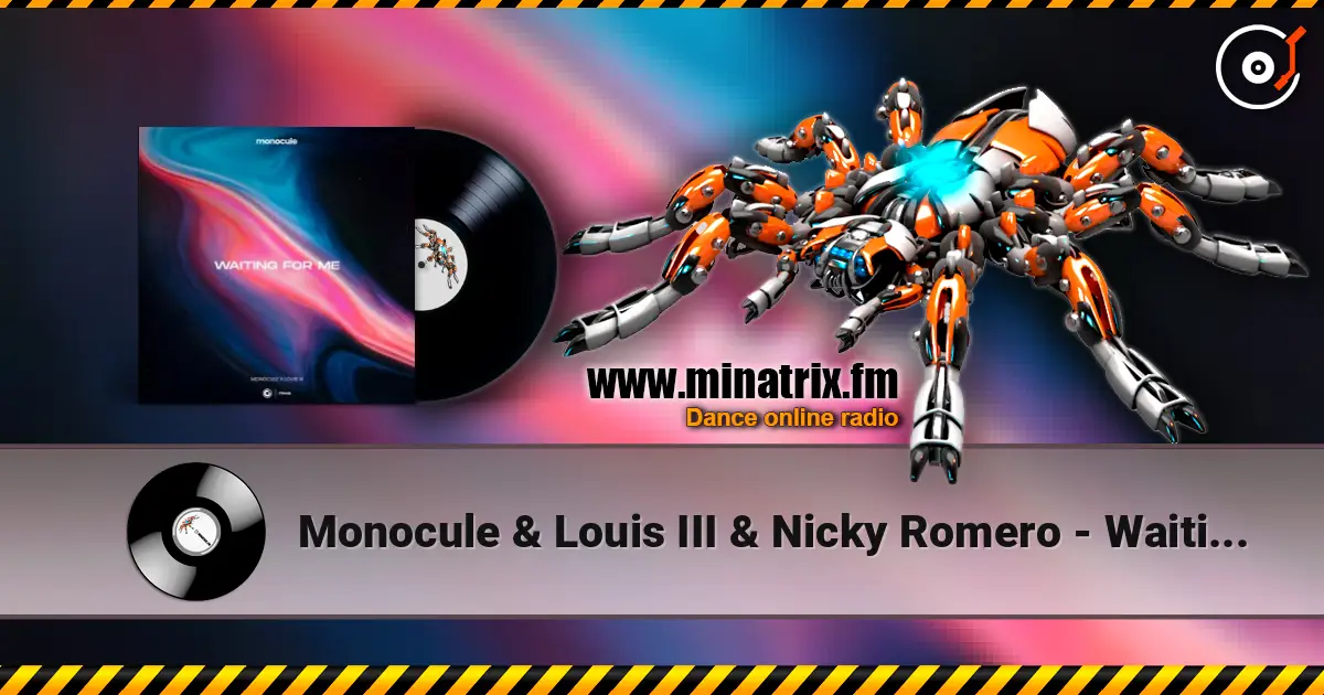 Monocule & Louis III & Nicky Romero - Waiting For Me écouter en ligne en haute qualité | Minatrix.FM